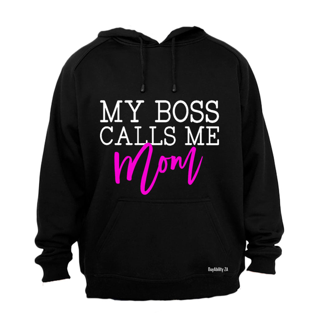 My Boss Calls Me Mom - Hoodie