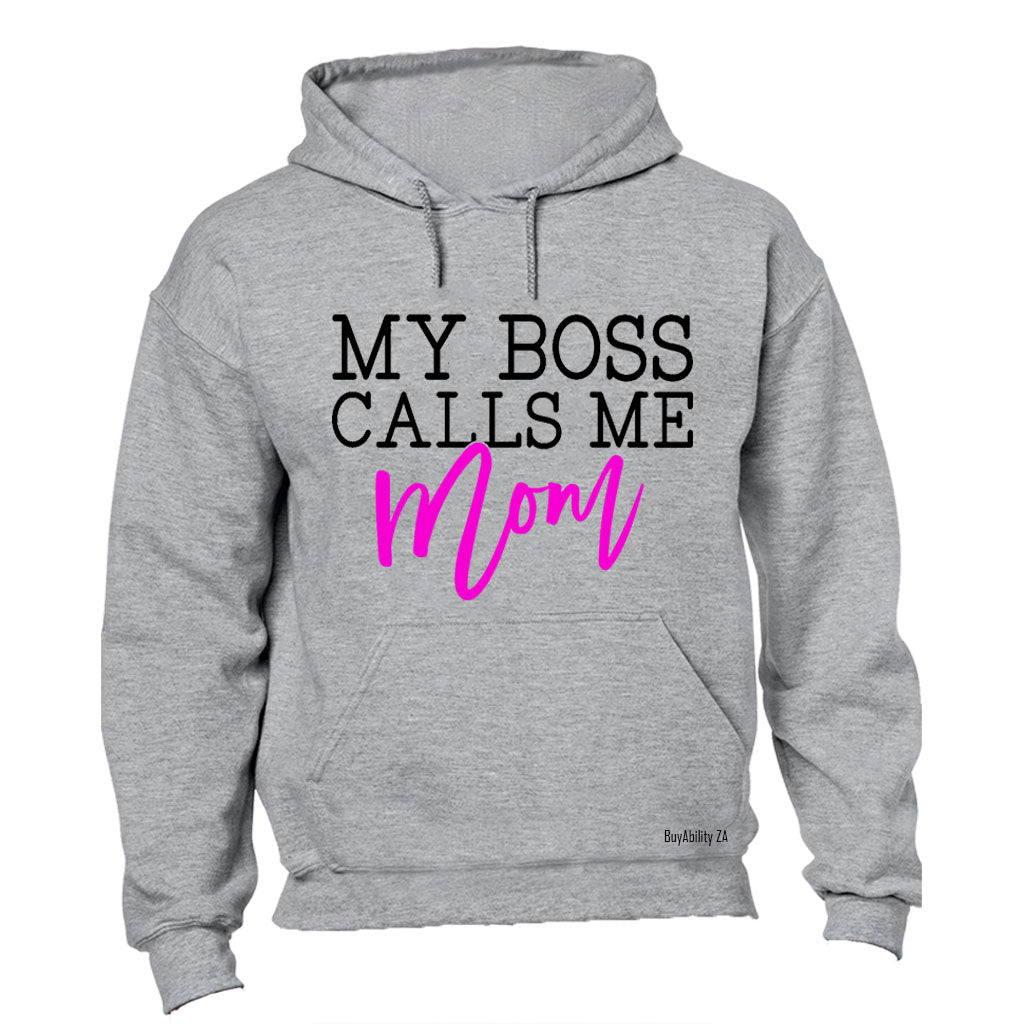 My Boss Calls Me Mom - Hoodie