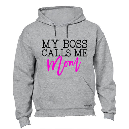 My Boss Calls Me Mom - Hoodie