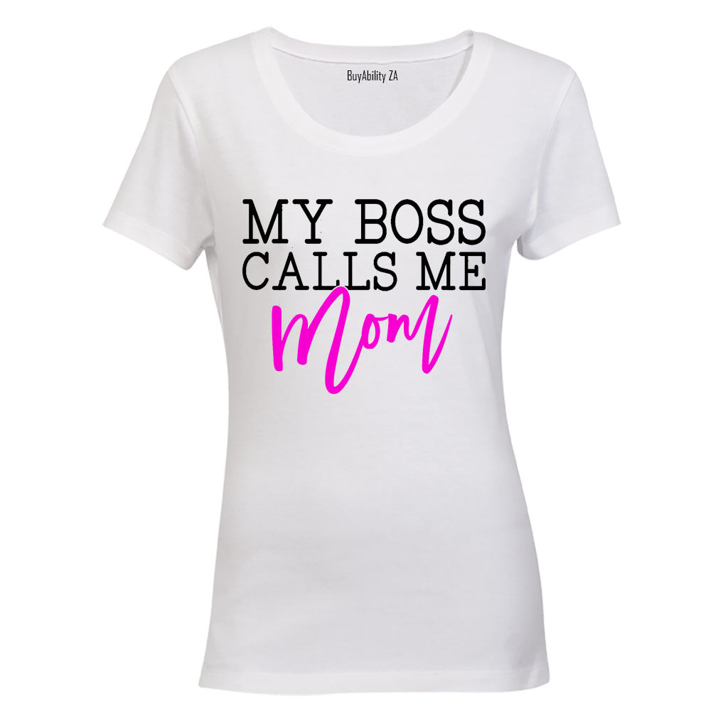 My Boss Calls Me Mom - Ladies - T-Shirt