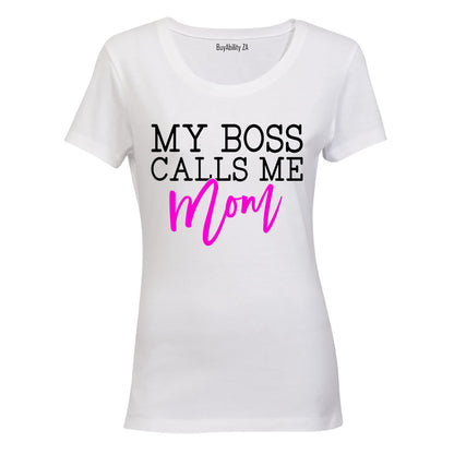 My Boss Calls Me Mom - Ladies - T-Shirt