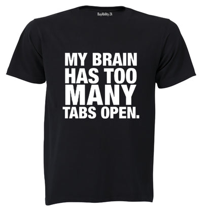 My Brain Has Too Many Tabs Open - T-Shirt