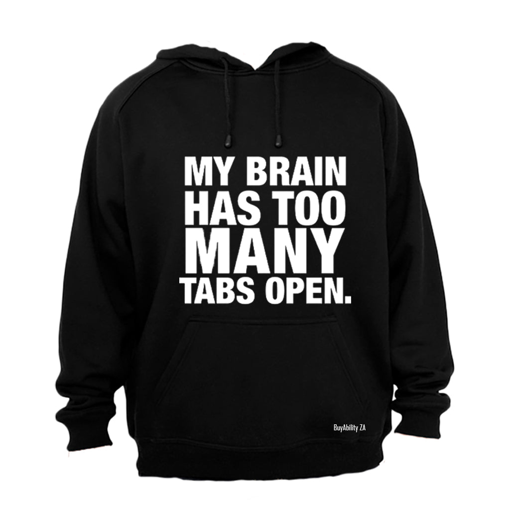 My Brain Has Too Many Tabs Open - Hoodie