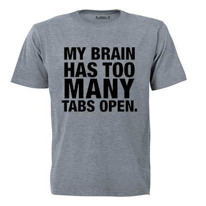My Brain Has Too Many Tabs Open - T-Shirt