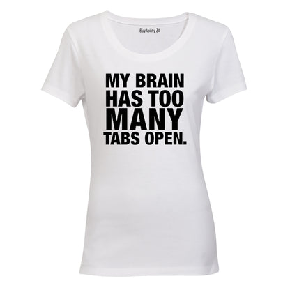 My Brain Has Too Many Tabs Open - Ladies - T-Shirt - BuyAbility