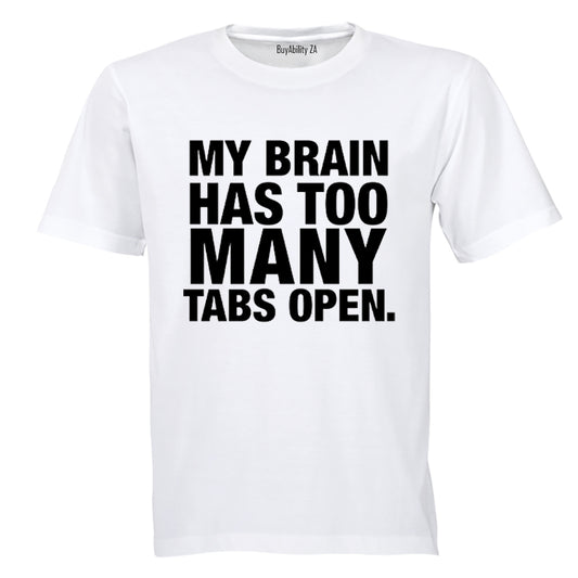 My Brain Has Too Many Tabs Open - T-Shirt