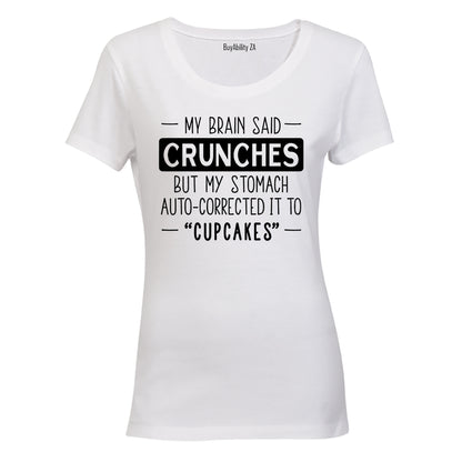 My Brain Said Crunches - Ladies - T-Shirt