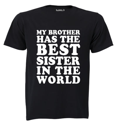 My Brother Has The BEST Sister - Kids T-Shirt