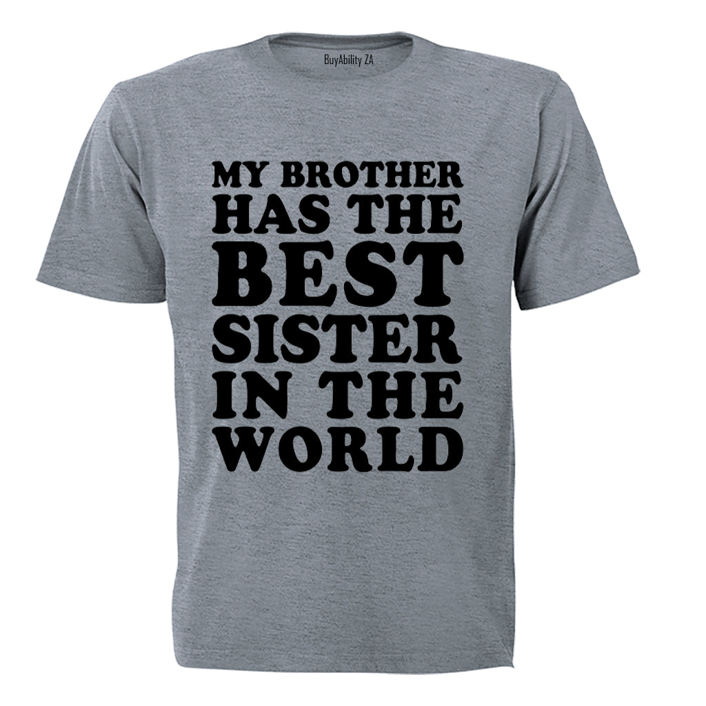 My Brother Has The BEST Sister - Kids T-Shirt