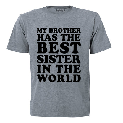 My Brother Has The BEST Sister - Kids T-Shirt