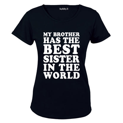 My Brother Has The BEST Sister - Ladies - T-Shirt