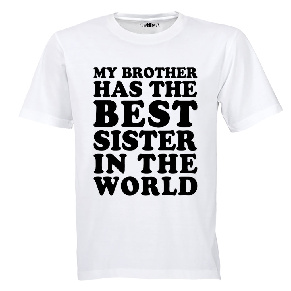 My Brother Has The BEST Sister - Kids T-Shirt