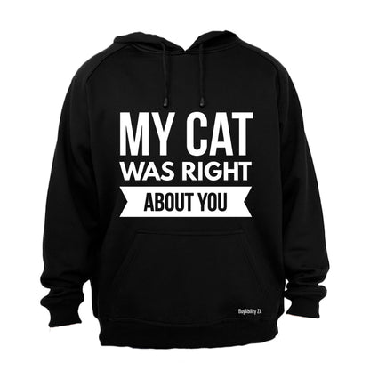 My Cat was Right About You - Hoodie