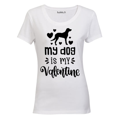 My Dog is My Valentine - Ladies - T-Shirt - BuyAbility