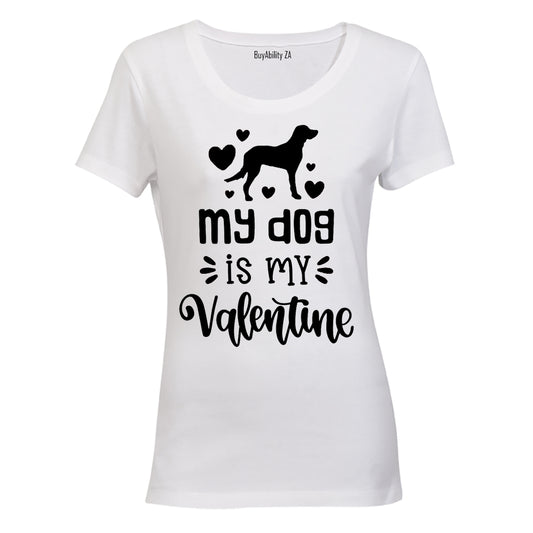 My Dog is My Valentine - Ladies - T-Shirt - BuyAbility