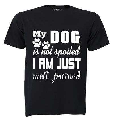 My Dog is Not Spoiled.. - Adults - T-Shirt