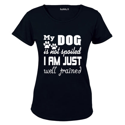 My Dog is Not Spoiled.. - Ladies - T-Shirt
