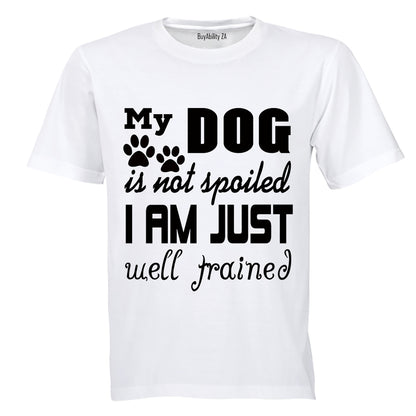 My Dog is Not Spoiled.. - Adults - T-Shirt