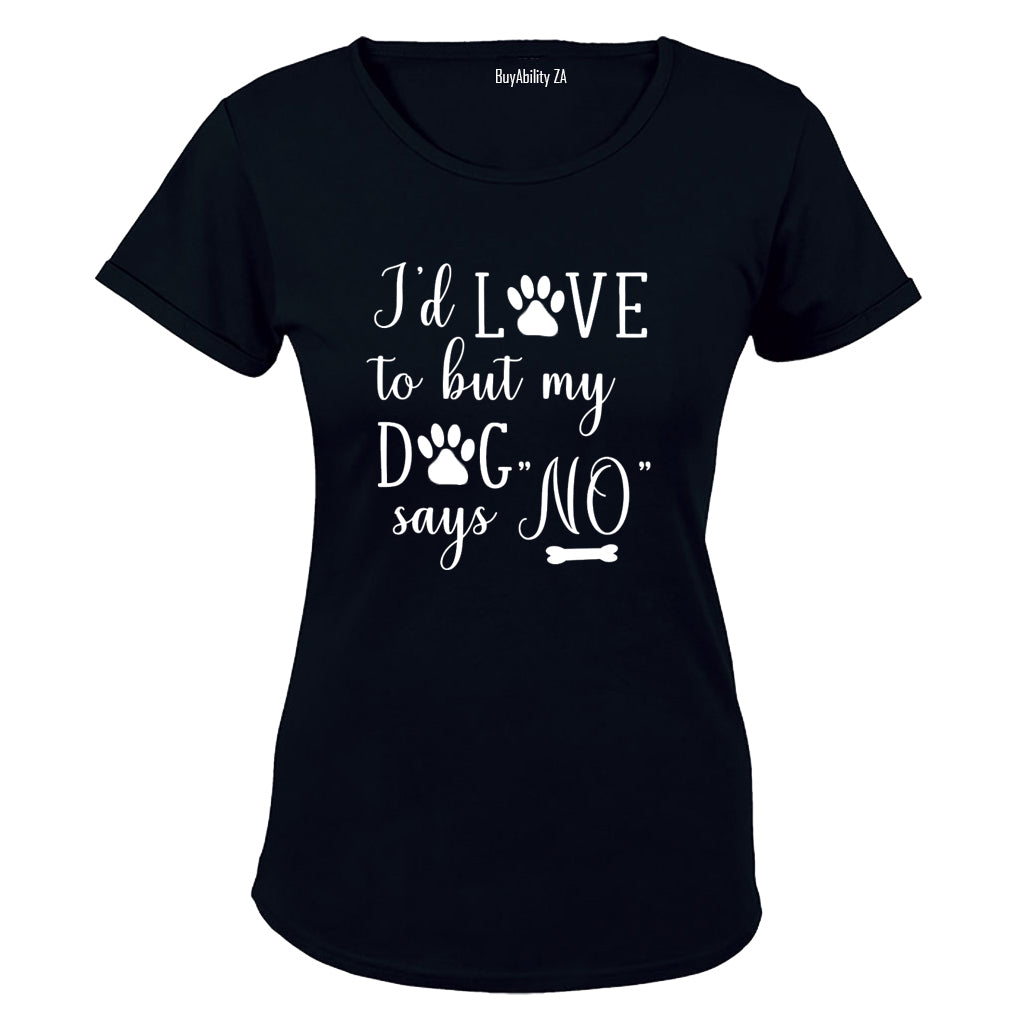 My Dog Says NO - Ladies - T-Shirt