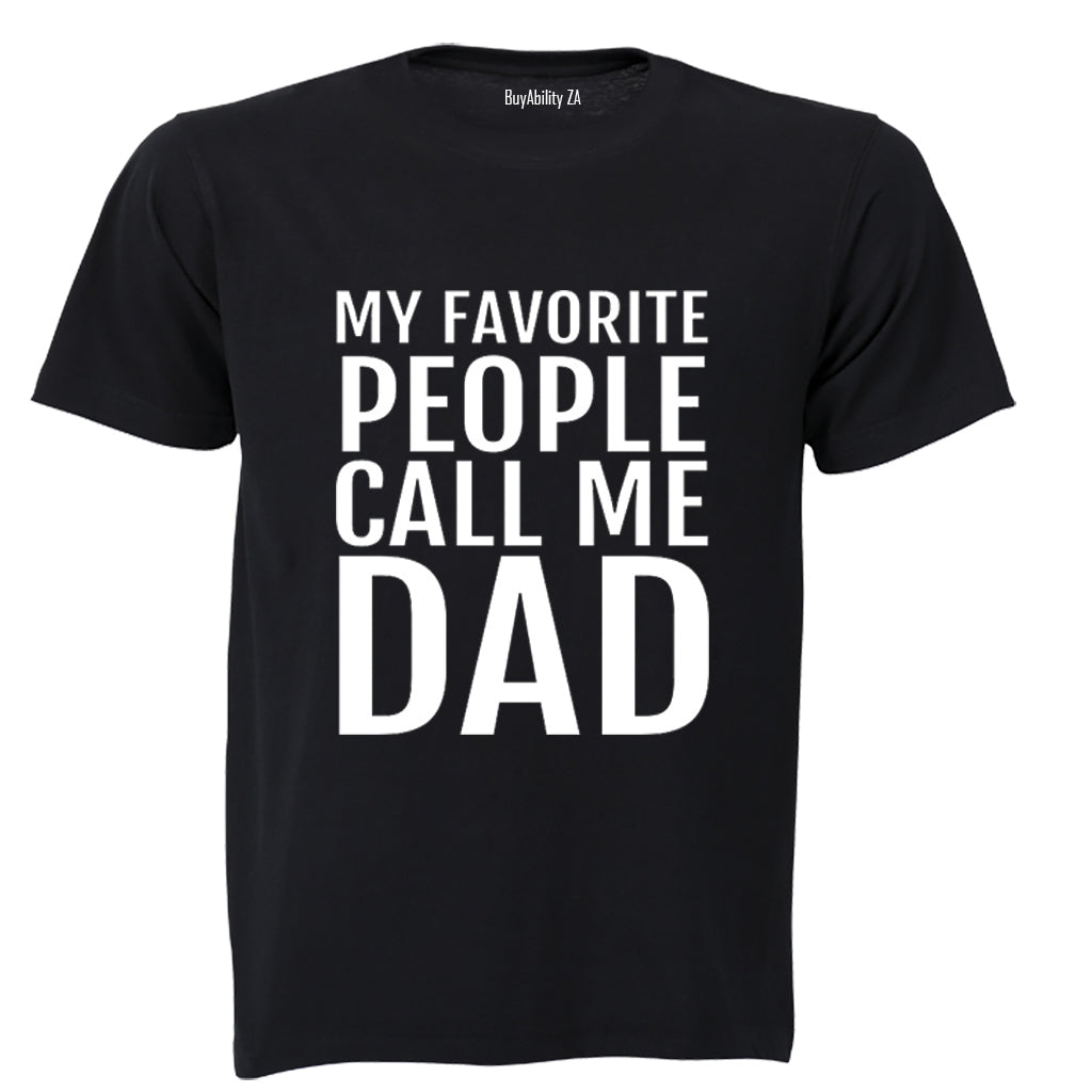 My Favorite People Call Me Dad - Adults - T-Shirt
