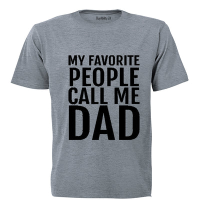 My Favorite People Call Me Dad - Adults - T-Shirt
