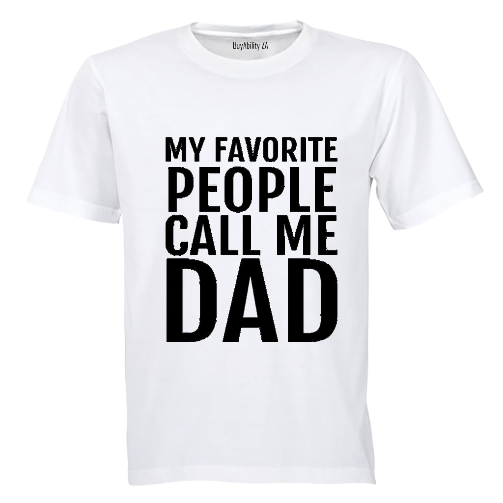 My Favorite People Call Me Dad - Adults - T-Shirt