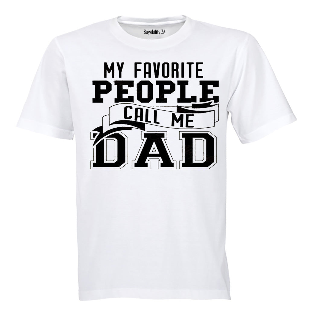 My Favorite People Call Me Dad!! - Adults - T-Shirt