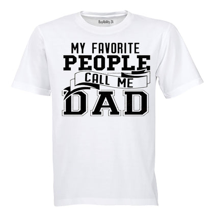 My Favorite People Call Me Dad!! - Adults - T-Shirt
