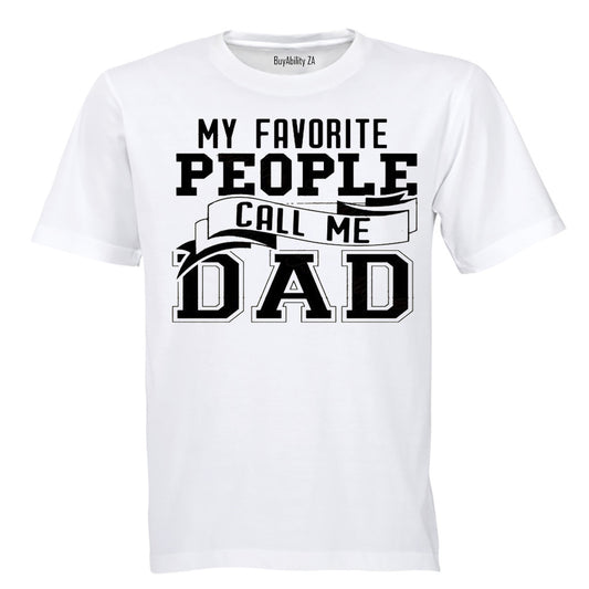 My Favorite People Call Me Dad!! - Adults - T-Shirt