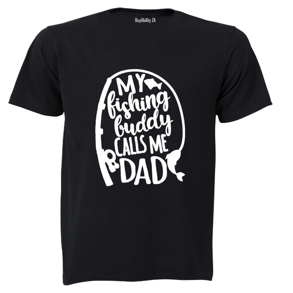 My Fishing Buddy Calls Me Dad - Adults - T-Shirt