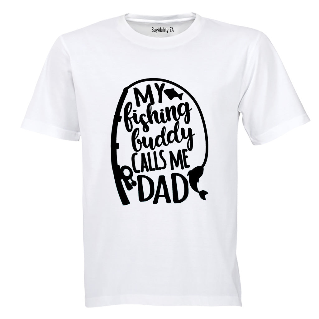 My Fishing Buddy Calls Me Dad - Adults - T-Shirt