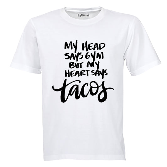 My Head Says Gym but my heart says Tacos! - Adults - T-Shirt