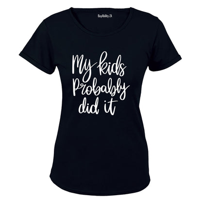 My Kids Probably Did It - Ladies - T-Shirt