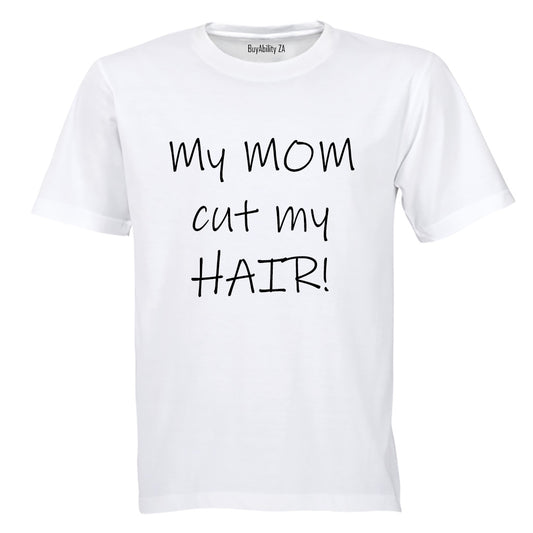My Mom Cut my Hair - Kids T-Shirt