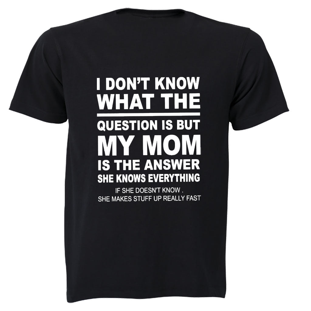 My Mom is the Answer - Adults - T-Shirt - BuyAbility South Africa