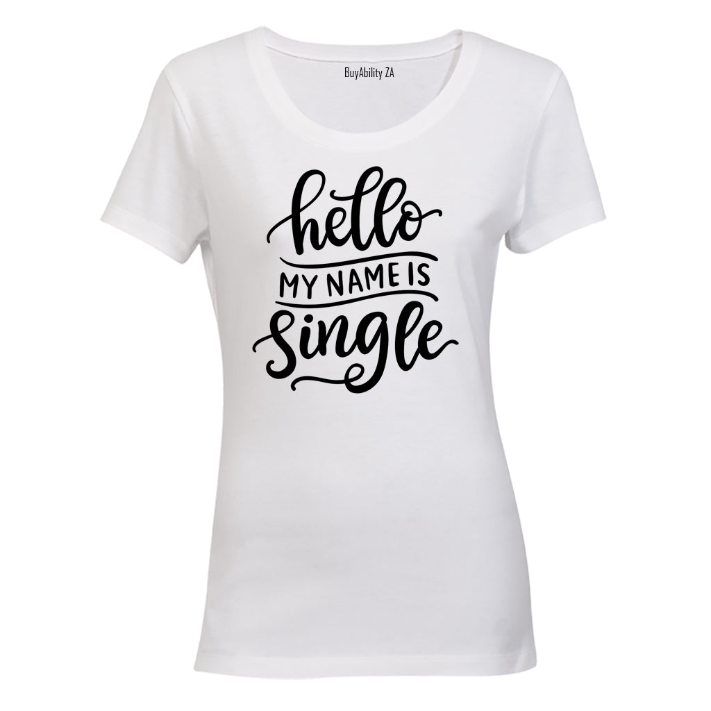 Hello, My Name is Single - Valentine Inspired - Ladies - T-Shirt