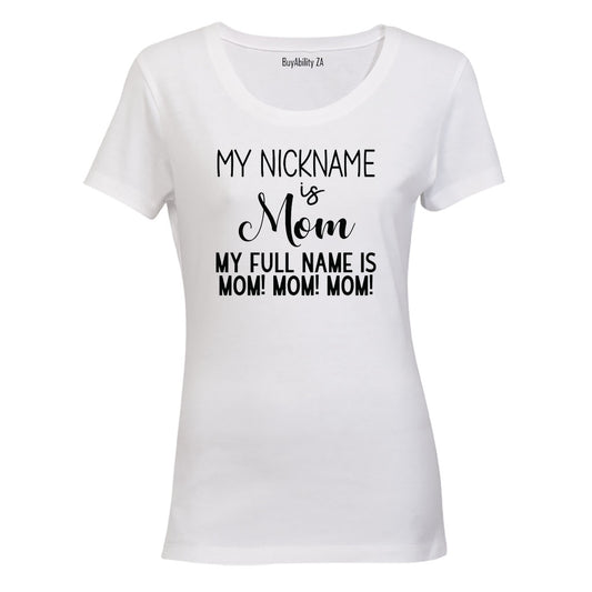 My Nickname is MOM - Ladies - T-Shirt - BuyAbility
