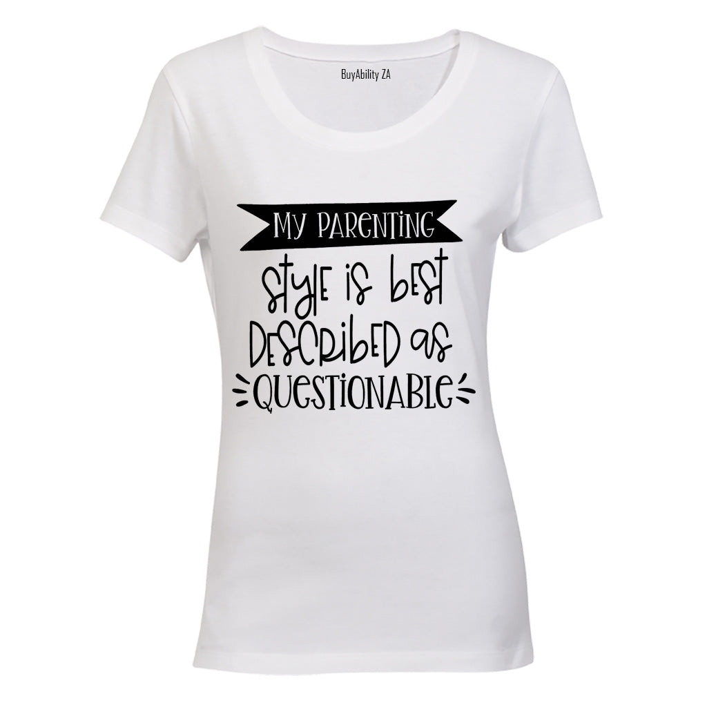 My Parenting Style is Questionable - Ladies - T-Shirt