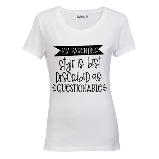 My Parenting Style is Questionable - Ladies - T-Shirt