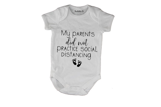 My Parents Did Not Practice Social Distancing - Baby Grow
