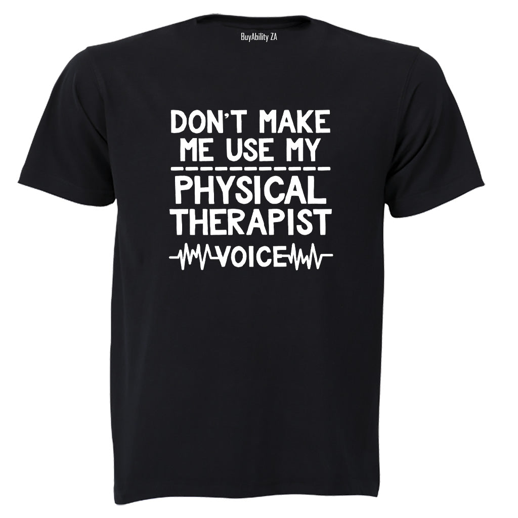 My Physical Therapist Voice - Adults - T-Shirt - BuyAbility South Africa