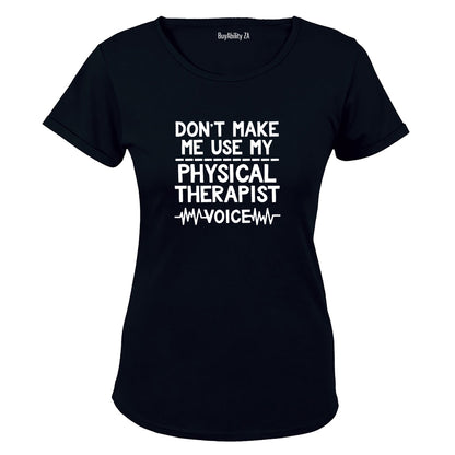 My Physical Therapist Voice - Ladies - T-Shirt - BuyAbility South Africa