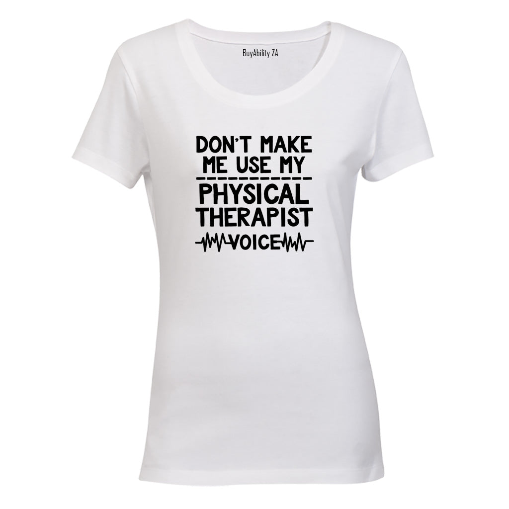 My Physical Therapist Voice - Ladies - T-Shirt - BuyAbility South Africa