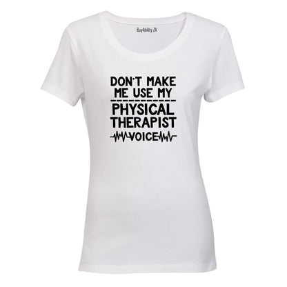 My Physical Therapist Voice - Ladies - T-Shirt - BuyAbility South Africa