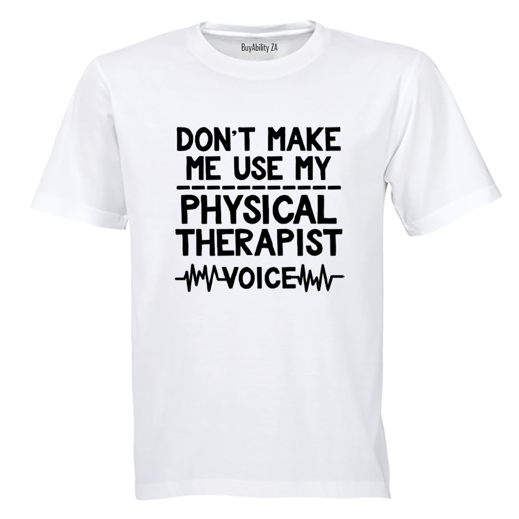 My Physical Therapist Voice - Adults - T-Shirt - BuyAbility South Africa