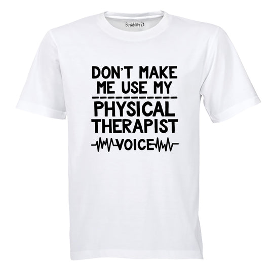 My Physical Therapist Voice - Adults - T-Shirt - BuyAbility South Africa