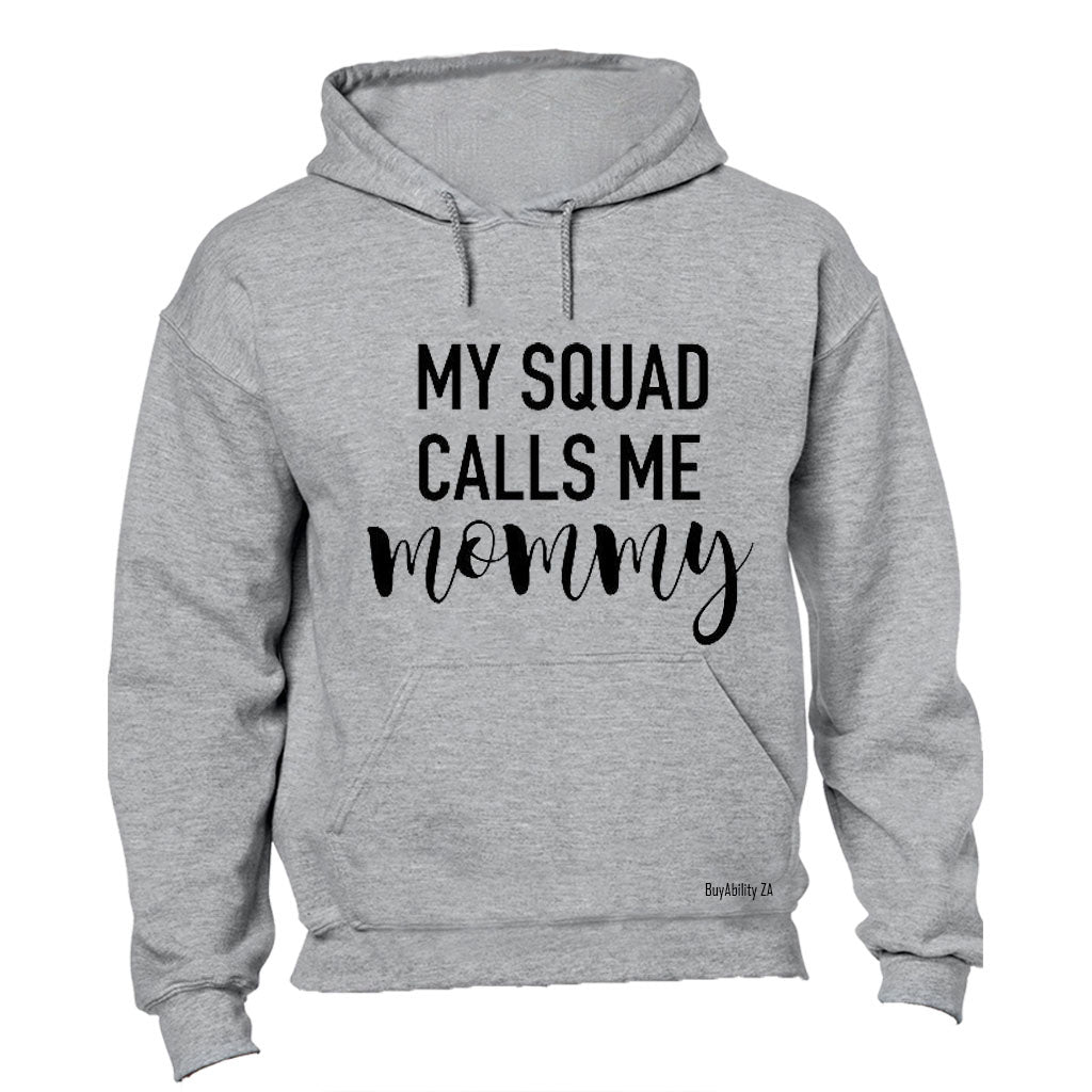 My Squad Calls Me MOMMY - Hoodie