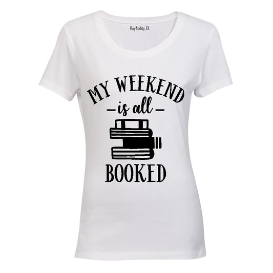 My Weekend is all Booked! - Ladies - T-Shirt