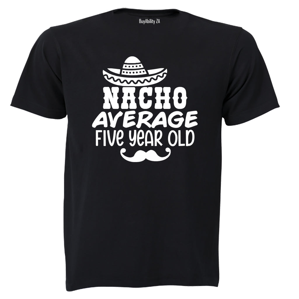 Nacho Average Five Year Old - Kids T-Shirt - BuyAbility South Africa