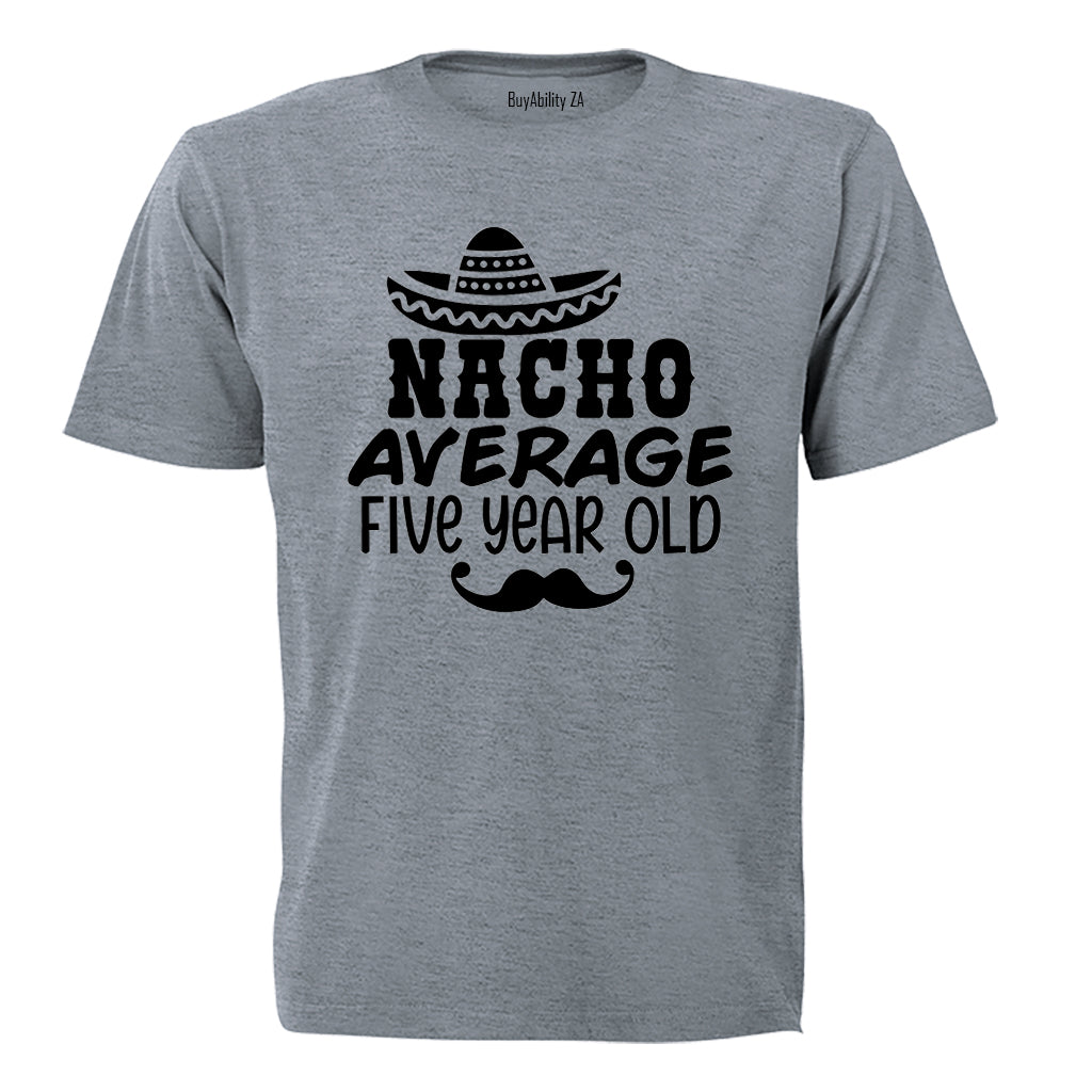 Nacho Average Five Year Old - Kids T-Shirt - BuyAbility South Africa